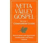Metta Valley Gospel Book I Companion Guide: Reflections and Questions for Readers and Small Groups (The Metta Valley Gospel Series)