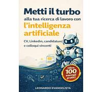 Metti il turbo alla tua ricerca di lavoro con l'intelligenza artificiale: CV, LinkedIn, candidature e colloqui vincenti (Risorse per operatori di orientamento)