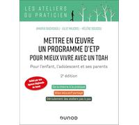 Mettre en oeuvre un programme d'ETP pour mieux vivre avec un TDAH: Pour l'enfant, l'adolescent et ses parents