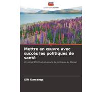 Mettre en œuvre avec succès les politiques de santé: Un cas de VIH/mise en œuvre de politiques au Malawi