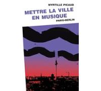 Mettre La Ville En Musique (paris-berlin) (ebook)