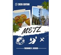 METZ GUIDE DE VOYAGE: Découvrez les meilleures attractions, activités de plein air, trésors cachés et excursions d'une journée pour les voyageurs aventureux