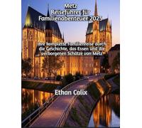 Metz Reiseführer für Familienabenteuer 2025