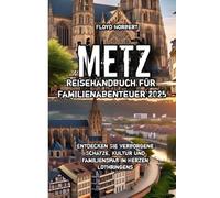 Metz Reisehandbuch für Familienabenteuer 2025