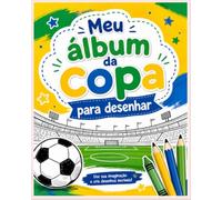 Meu álbum da copa para desenhar: O álbum que as crianças completam desenhando.