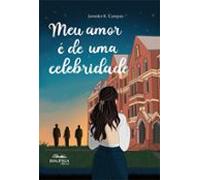 Meu Amor É De Uma Celebridade (ebook)