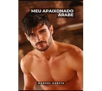 Meu Apaixonado Árabe: Histórias de Sexo Erótico Gay Explícito para Adultos em Português: 43
