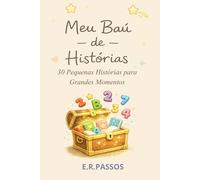 Meu Baú de História: 30 Pequenas Histórias para Grandes Momentos
