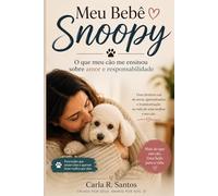 MEU BEBÊ SNOOPY: O que meu cão me ensinou sobre amor e responsabilidade