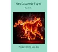 Meu Cavalo De Fogo! (ebook)