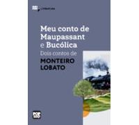 Meu Conto De Maupassant E Bucólica - Dois Contos De Monteiro Lobato (e