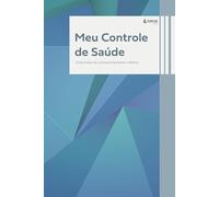 Meu Controle de saúde: Caderneta de Acompanhamento Médico: Registro para consultas, exames e tratamentos