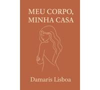 Meu Corpo, Minha Casa