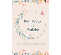 Meu Diário de Gratidão: Desperte o Poder da Gratidão em sua Vida