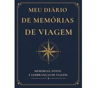 Meu Diário de Memórias de Viagem: Países Visitados, Fotos, Lembranças, Histórias, Reflexões e Descobertas pelo Mundo