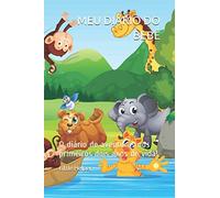 MEU DIÁRIO DO BEBÊ: O diário de aventuras nos primeiros dois anos de vida!