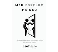 Meu ESPELHO me deu: 10 conselhos de quem me conhece melhor que qualquer pessoa