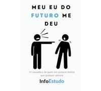 Meu EU DO FUTURO me deu: 10 conselhos para não se perder no caminho e chegar inteiro onde precisa estar