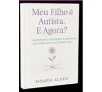 Meu Filho É Autista. E Agora ? (ebook)