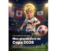 Meu grande livro da Copa 2026: O livro interativo da Copa 2026 - Contado por Levi, 9 anos, um garoto alemão maluco por futebol - com tabela para preencher, quiz, diário e mais de 100 curiosidades