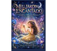 Meu Jardim Encantado: Onde a Magia Floresce