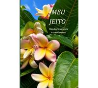 MEU JEITO: Um diário de cura e crescimento