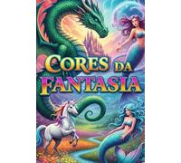 Meu Livro de Colorir de Seres Mágicos: Dê vida às criaturas da nossa imaginação!