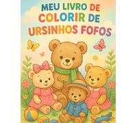 Meu Livro de Colorir de Ursinhos Fofos: Diversão e criatividade para crianças com ilustrações encantadoras