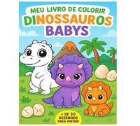 Meu Livro de Colorir - Dinossauros Babys: Diversão garantida para crianças, jovens e adultos que amam dinossauros fofinhos