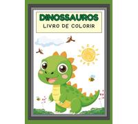 Meu livro de colorir Dinossauros: diversão jurássica para pequenos artistas: Livro de Colorir