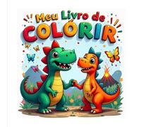 Meu Livro de Colorir: Dinossauros Divertidos