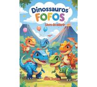 Meu Livro de Colorir: Dinossauros Fofinhos