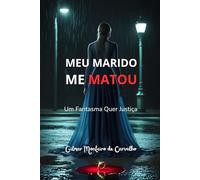 MEU MARIDO ME MATOU: Um fantasma quer justiça
