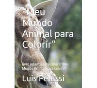 “Meu Mundo Animal para Colorir”: livro infantil para colorir“Meu Mundo Animal para Colorir”