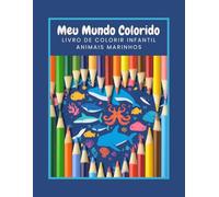 Meu Mundo Colorido - Animais Marinhos: Livro de Colorir Infantil - Desenhos Grandes para Crianças a partir de 3 Anos