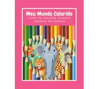 Meu Mundo Colorido - Animais Selvagens: Livro de Colorir Infantil - Desenhos Grandes para Crianças a partir de 3 Anos