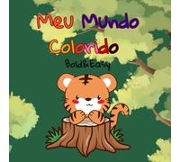 "Meu Mundo Colorido - Bold & Easy”: Um livro de colorir com traços simples e desenhos felizes para acalmar e divertir.