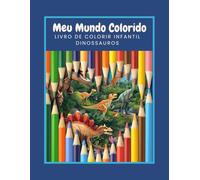 Meu Mundo Colorido - Dinossauros: Livro de Colorir Infantil - Desenhos Grandes para Crianças a partir de 3 Anos