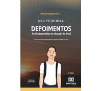 Meu Pé de Meia. Depoimentos: As décadas perdidas na educação do Brasil. Uma retrospectiva histórica desde o Bolsa Escola