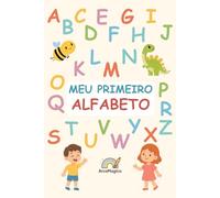 Meu Primeiro Alfabeto: Aprendendo as letras de forma divertida!
