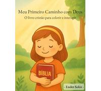 Meu Primeiro Caminho com Deus: O livro cristão para colorir e interagir