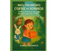 Meu Primeiro Cofre de Sonhos: Um Guia Prático de Educação Financeira para Pais e Filhos