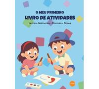 Meu Primeiro Livro de Atividades: Aprenda as Letras, Números, Formas e Cores: Mais de 120 páginas de exercícios educativos para crianças de 3 a 6 anos