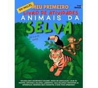 Meu Primeiro Livro de Atividades em Inglês: Animais da Selva - Jogos Divertidos de Vocabulário, Ligue os Pontos, Soletração, Páginas para Colorir & ... de 5 a 10 Anos - Perfeito para Falantes)