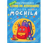 Meu Primeiro Livro de Atividades em Inglês: Dentro da Minha Mochila - Vocabulário, Ortografia, Pintura, Ligue os Pontos, Adivinhe a Palavra, ... de 5 a 10 Anos - Perfeito para Falantes)