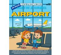 Meu Primeiro Livro de Atividades em Inglês: No Aeroporto - Jogos Divertidos de Vocabulário, Ligue os Pontos, Soletração, Páginas para Colorir & ... de 5 a 10 Anos - Perfeito para Falantes)