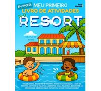 Meu Primeiro Livro de Atividades em Inglês: No Resort - Jogos de Vocabulário, Ligue os Pontos, Páginas para Colorir e Desafios Divertidos | ... de 5 a 10 Anos - Perfeito para Falantes)