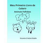 Meu Primeiro Livro de Colorir: Animais Fofinhos - Desenhos simples para crianças de 3 a 6 anos