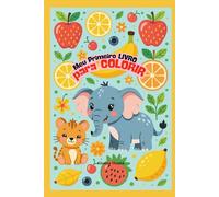 Meu Primeiro Livro de Colorir com Frutas e Animais Felizes: Ideal para os primeiros passos no mundo das cores, este livro é uma forma encantadora de ... Indicado para Crianças de 3 anos mais.