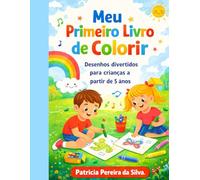 Meu Primeiro Livro de Colorir: Desenhos divertidos para crianças a partir de 5 anos